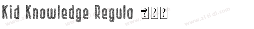 Kid Knowledge Regula字体转换 Kid Knowledge Regula字体转换